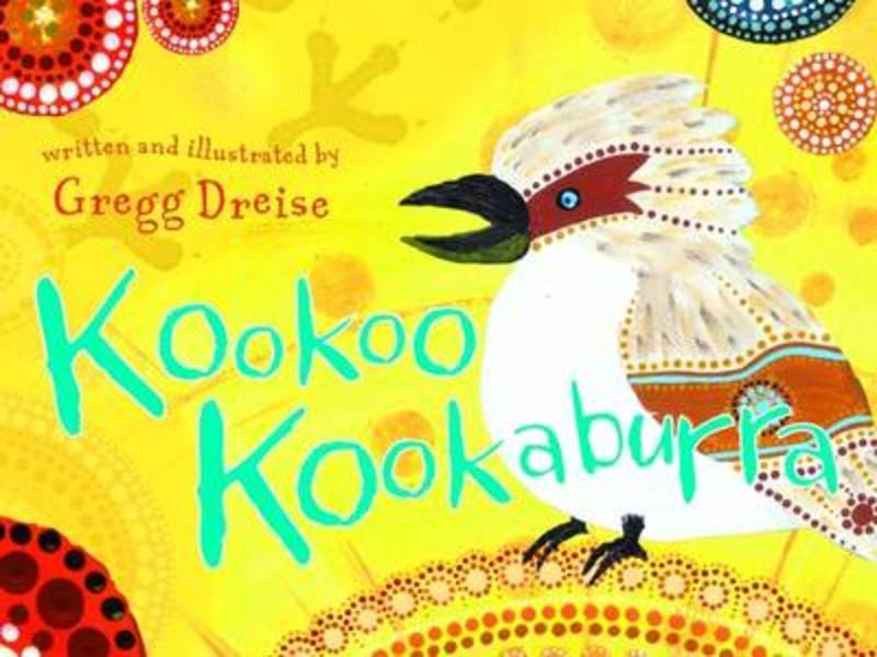 Kookoo Kookaburra Book by Greg Dreise